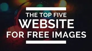 Top 5 Best Websites for Free Images [Non Copyright Images for YouTube | Website]