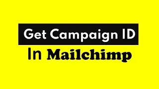 Get Campaign ID in Mailchimp | How to Get Campaign ID in Mailchimp