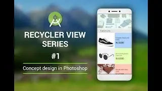 The RecyclerView Series Part 1: Recycler View UI design in Photoshop