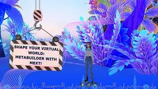 Shape your Virtual World. MetaBuilder with Mext!