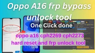 oppo a16 frp unlock tool / Oppo A16 Frp Bypass (CPH2269) /How to unlock Oppo A16/A16e/A16K FRP