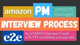 Amazon Product Manager Interview Process Overview E2E | How to Prepare (by a FAANG interview coach)