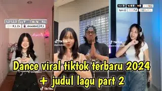 Dance tiktok viral terbaru 2024 + judul lagu part 2