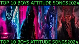 Top 10 Attitude Songs For Boys😈In The World || Attitude Songs || Trending Song 2024