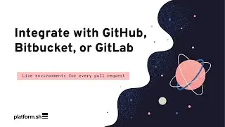 Integrate with GitHub, Bitbucket, or GitLab | Platform.sh demo