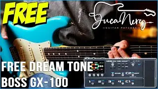 BOSS GX-100 - FREE DREAM TONE PATCH!!! MANUAL MODE FOR LIVE USE