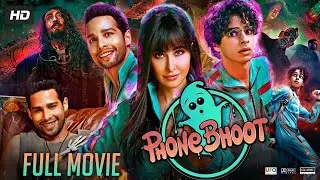 Latest Bollywood Movie | Phone Bhoot Full Movie | Katrina Kaif, Shaan, Siddhant, Jackie Shroff