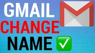 How To Change Your Name on Gmail