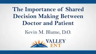 Kevin M. Blume, D.O. – The Importance of Shared Decision Making Between Doctor and Patient