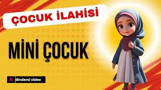 mini çocuk ilahisi dindersi video