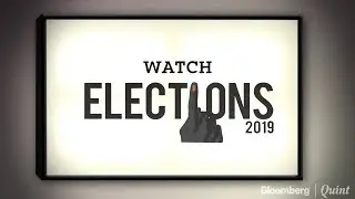 #Elections2019 With BloombergQuint