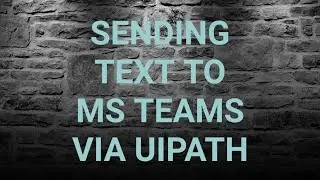 Sending Text to MS Teams via UiPath