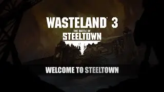 Wasteland 3 - Welcome to Steeltown [NA]