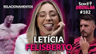Letícia Felisberto: Atração e Desenvolvimento masculino - Sem Groselha Podcast 