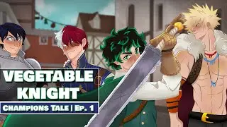 [1] Vegetable Knight | Midoriya, Bakugou, & Todoroki x Listener | Champions Tale Fantasy Series