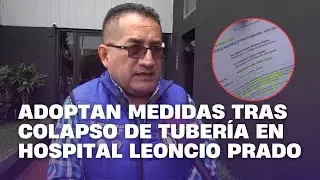 Adoptan medidas tras colapso de tubería en hospital Leoncio Prado