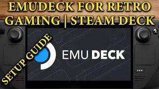 EmuDeck for Retro Gaming on Steam Deck | Setup Guide | Tutorial | Emulation Guide