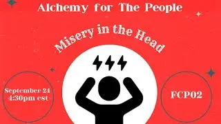 Alchemy for The People, Misery in The Head