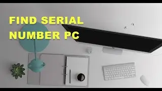 Find Serial number PC - Serial number desktop PC