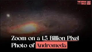 Zoom on a 1.5 Billion Pixel Photo of Andromeda