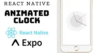 How to create a React Native animated Clock with Animated API in Expo