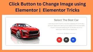 Click Button to Change Image using Elementor | Elementor Tricks