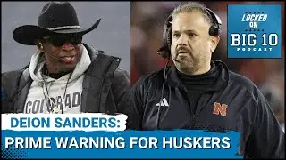 COACH PRIME:  Warning for Nebraska and 2024 Opponents; Dylan Raiola Named Starter