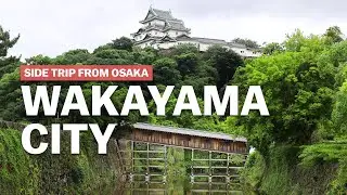 Exploring Wakayama City | Osaka Side-Trip | japan-guide.com