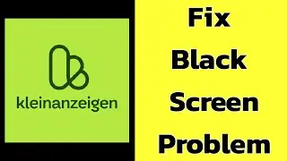 How to Fix Kleinanzeigen App Black Screen Error Problem solve on Android