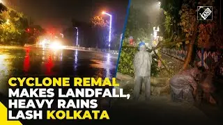 Heavy rains, gusty winds lash Kolkata as cyclone Remal landfall begins in Bengal