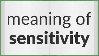 Sensitivity | meaning of Sensitivity