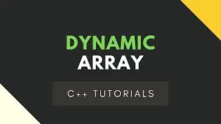 C++ Tutorials- Dynamic Array