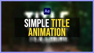 HOW TO MAKE A SIMPLE TEXT TITLE ANIMATION IN AFTER EFFECTS - After Effects Tutorial