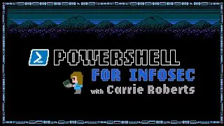 PowerShell for InfoSec – Class Intro | Carrie Roberts