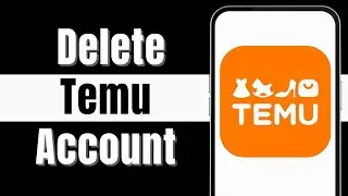 How To Delete Temu Account | 2024