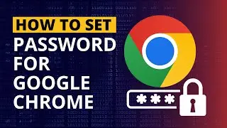 How to Lock Google Chrome with a Password on PC