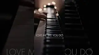 Love Me Like You Do ❤️🎹 (Piano Arrangement) #piano #calm