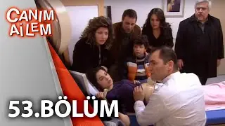 Canım Ailem| 53.Bölüm