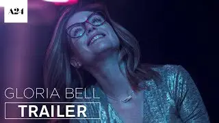 Gloria Bell | Official Trailer HD | A24