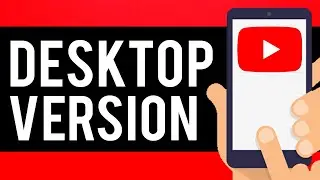 How To Get YouTube Desktop on Android & iPhone (2021)