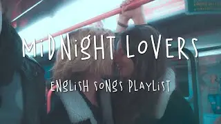 Midnight Lovers 🌷 English Songs Playlist