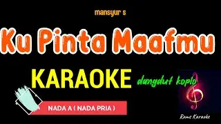 KU PINTA MAAF MU - Karaoke Nada Pria [ MANSYUR S ]