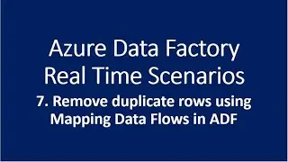 7. Remove Duplicate Rows using Mapping Data Flows in Azure Data Factory