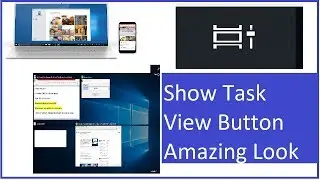 Show Task View Button Amazing Look in Windows 10