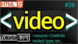 video Tag in HTML - html video tag - how to use html video tag bangla tutorial #26