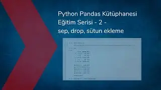 Python Pandas Kütüphanesi Eğitim Serisi - 2 - sep, drop, sütun ekleme