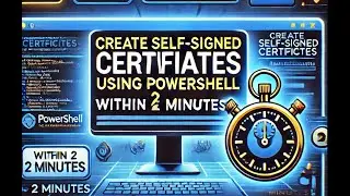 How to Create Self-Signed Certificates ​Using PowerShell​! Within 2 Minutes!