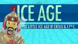 Climate Change, Chaos, and The Little Ice Age: Crash Course World History #206