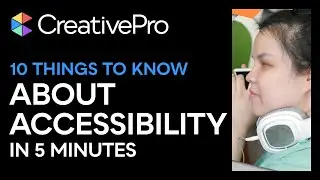 CreativePro Week: 10 Things to Know About Accessibility (Video Tutorial)