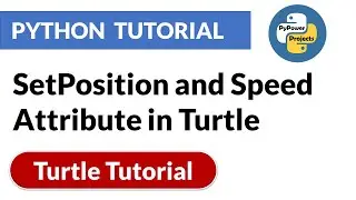 Setposition and Speed Attribute in Turtle | Turtle Python Tutorial | PyPower